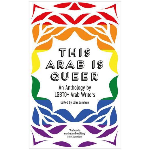 This Arab is Queer: An Anthology by LGBTQ+ Arab Writers